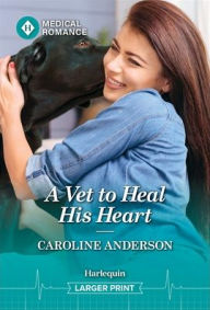 Title: A Vet to Heal His Heart, Author: Caroline Anderson