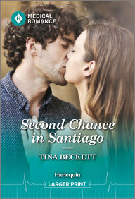 Title: Second Chance in Santiago, Author: Tina Beckett