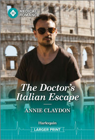 Title: The Doctor's Italian Escape, Author: Annie Claydon