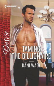 Title: Taming the Billionaire, Author: Dani Wade