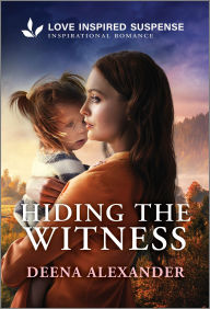 Title: Hiding the Witness, Author: Deena Alexander