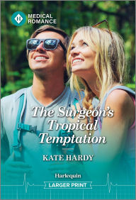 Title: The Surgeon's Tropical Temptation, Author: Kate Hardy
