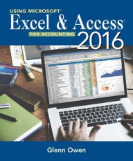 Title: Using Microsoft Excel and Access 2016 for Accounting / Edition 5, Author: Glenn Owen