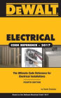 DEWALT Electrical Code Reference: Based on the 2017 NEC