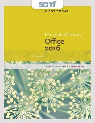 Bundle: New Perspectives Microsoft Office 365 & Office 2016: Introductory, Loose-leaf Version + LMS Integrated SAM 365 & 2016 Assessments, Trainings, and Projects with 1 MindTap Reader Printed Access Card / Edition 1