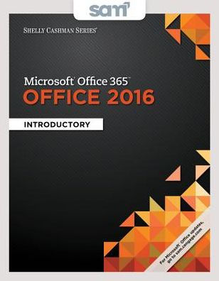 Bundle: Shelly Cashman Series Microsoft Office 365 & Office 2016: Introductory, Loose-leaf Version + LMS Integrated SAM 365 & 2016 Assessments, Trainings, and Projects with 1 MindTap Reader Printed Access Card / Edition 1