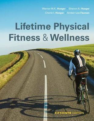 Lifetime Physical Fitness and Wellness / Edition 15