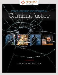 Title: MindTap Criminal Justice, 1 term (6 months) Printed Access Card for Pollock's Ethical Dilemmas and Decisions in Criminal Justice / Edition 10, Author: Joycelyn M. Pollock