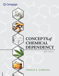 Title: Concepts of Chemical Dependency / Edition 10, Author: Harold E. Doweiko