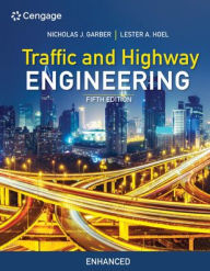 Title: Traffic and Highway Engineering, Enhanced Edition / Edition 5, Author: Nicholas J. Garber