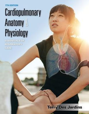 Cardiopulmonary Anatomy & Physiology: Essentials of Respiratory Care / Edition 7