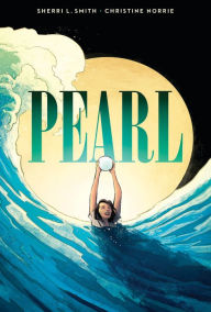 Title: Pearl: A Graphic Novel, Author: Sherri L. Smith