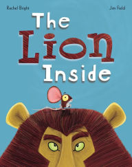 Title: The Lion Inside, Author: Rachel Bright