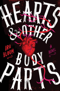Title: Hearts & Other Body Parts, Author: Ira Bloom