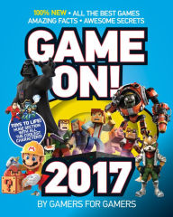 Title: Game On! 2017: All the Best Games: Awesome Facts and Coolest Secrets, Author: Scholastic