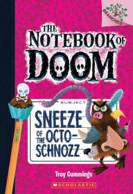 Title: Sneeze of the Octo-Schnozz: A Branches Book (The Notebook of Doom #11), Author: Troy Cummings