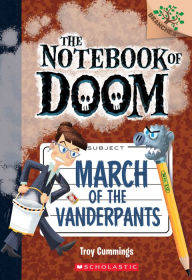Title: March of the Vanderpants (The Notebook of Doom Series #12), Author: Troy Cummings