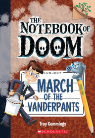Title: March of the Vanderpants (The Notebook of Doom Series #12), Author: Troy Cummings