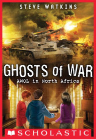 Title: AWOL in North Africa (Ghosts of War #3), Author: Steve Watkins