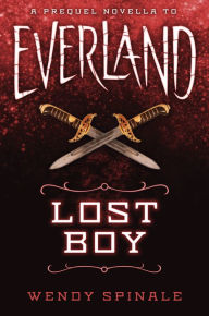 Title: Lost Boy: A Prequel Novella to Everland, Author: Wendy Spinale