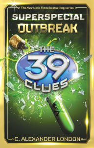 Title: Outbreak (The 39 Clues: Super Special Series #1), Author: C. Alexander London