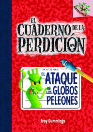 Title: El ataque de los globos peleones (El cuaderno de la perdicion #1), Author: Troy Cummings