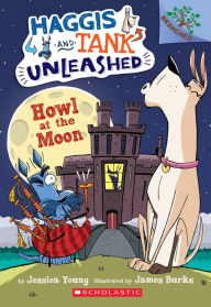 Title: Howl at the Moon: A Branches Book (Haggis and Tank Unleashed #3), Author: Jessica Young