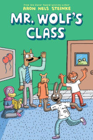 Title: The Mr. Wolf's Class (Mr. Wolf's Class #1), Author: Aron Nels Steinke