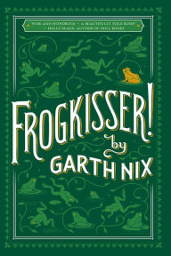 Title: Frogkisser!, Author: Garth Nix