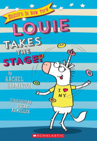 Title: Louie Takes the Stage! (Unicorn in New York #2), Author: Rachel Hamilton