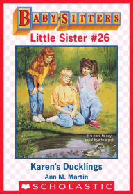 Title: Karen's Ducklings (Baby-Sitters Little Sister #26), Author: Ann M. Martin
