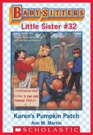 Title: Karen's Pumpkin Patch (Baby-Sitters Little Sister #32), Author: Ann M. Martin