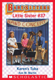 Title: Karen's Tuba (Baby-Sitters Little Sister #37), Author: Ann M. Martin