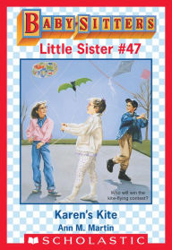 Title: Karen's Kite (Baby-Sitters Little Sister #47), Author: Ann M. Martin