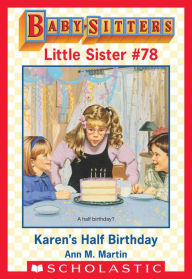 Title: Karen's Half-Birthday (Baby-Sitters Little Sister #78), Author: Ann M. Martin