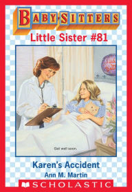 Title: Karen's Accident (Baby-Sitters Little Sister #81), Author: Ann M. Martin