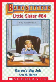 Title: Karen's Big Job (Baby-Sitters Little Sister #84), Author: Ann M. Martin