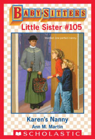 Title: Karen's Nanny (Baby-Sitters Little Sister #105), Author: Ann M. Martin