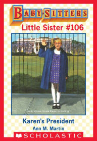 Title: Karen's President (Baby-Sitters Little Sister #106), Author: Ann M. Martin