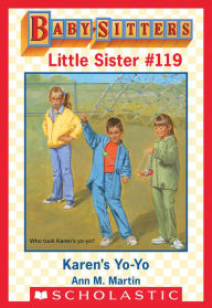 Title: Karen's Yo-Yo (Baby-Sitters Little Sister #119), Author: Ann M. Martin