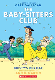 Title: Kristy's Big Day (The Baby-Sitters Club Graphix Series #6), Author: Ann M. Martin