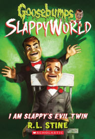 I Am Slappy's Evil Twin (Goosebumps SlappyWorld Series #3)