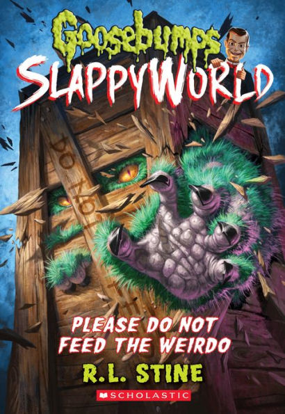 Please Do Not Feed the Weirdo (Goosebumps SlappyWorld Series #4)