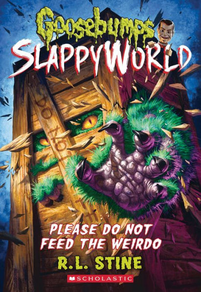 Please Do Not Feed the Weirdo (Goosebumps SlappyWorld Series #4)
