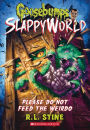 Please Do Not Feed the Weirdo (Goosebumps SlappyWorld Series #4)