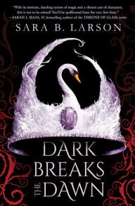 Title: Dark Breaks the Dawn, Author: Sara B. Larson