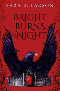 Title: Bright Burns the Night, Author: Sara B. Larson