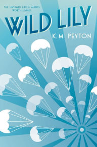 Title: Wild Lily, Author: K.M. Peyton