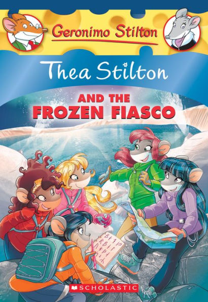 Thea Stilton and the Frozen Fiasco: A Geronimo Adventure (Geronimo Stilton: Series #25)