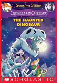 Title: The Haunted Dinosaur (Creepella von Cacklefur #9): A Geronimo Stilton Adventure, Author: Geronimo Stilton
